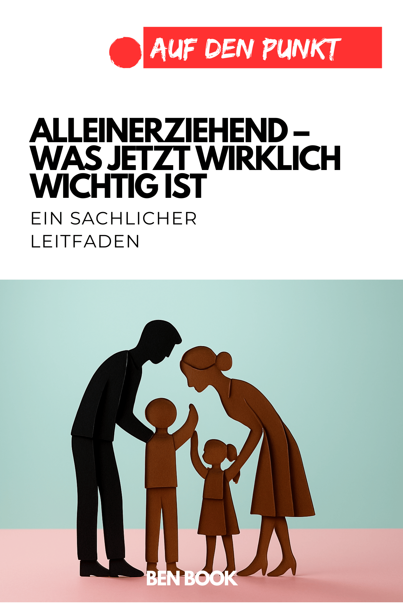 Cover: Alleinerziehend – was jetzt wirklich wichtig ist