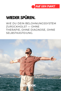 Wieder spüren. Wie du dein Belohungssystem zurückholst. ohne diagnose. ohne selbstkasteiung. ohne therapie.